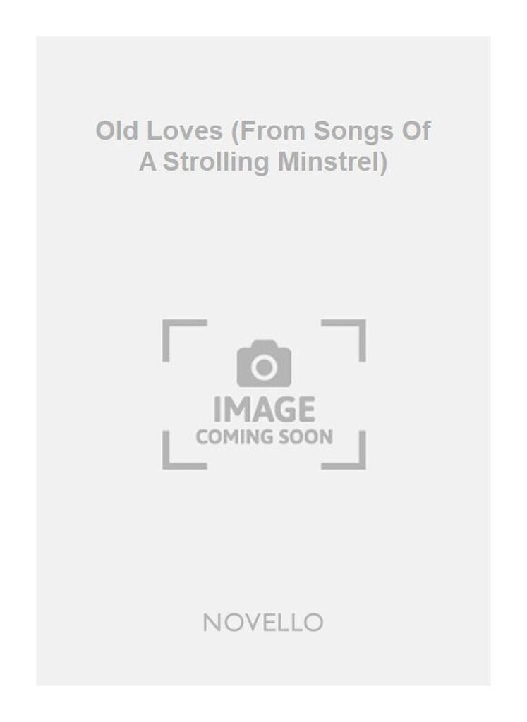 Old Loves (From Songs Of A Strolling Minstrel)